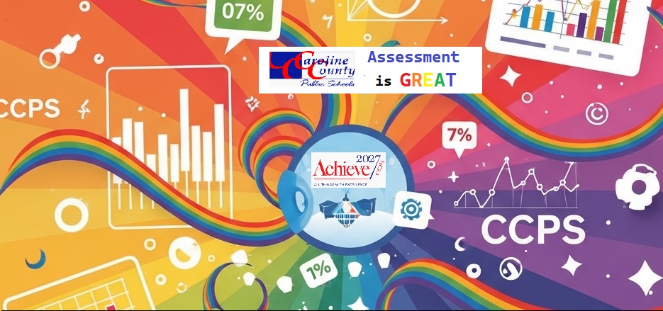 CCPS Assessment is GREAT. Colorful image with graphics and the Achieve 2027 logo.